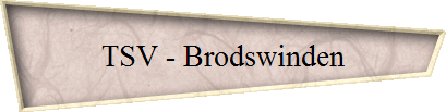 TSV - Brodswinden